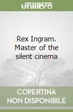 Spedizione Espresso Rex Ingram. Master of the silent cinema