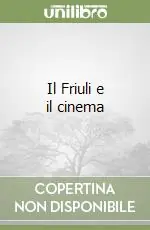 Il Friuli e il cinema Compra Adesso