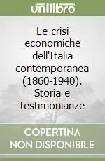 Le crisi economiche dell‘Italia contemporanea (1860-1940). Storia e testimonianze Più Venduto