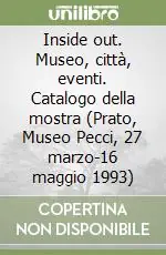 Acquista Ora Inside out. Museo, città, eventi. Catalogo della mostra (Prato, Museo Pecci, 27 marzo-16 maggio 1993)