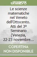 Saldi Le scienze matematiche nel Veneto dell‘Ottocento. Atti del 3º Seminario (Venezia, 22-23 novembre 1991)