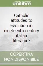 Catholic attitudes to evolution in nineteenth-century italian literature Compra Online