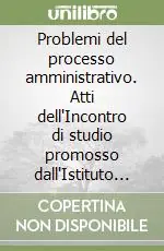 Economico Problemi del processo amministrativo. Atti dell‘Incontro di studio promosso dall‘Istituto in onore del presidente prof. Feliciano Benvenuti (Venezia,12 aprile 1996)
