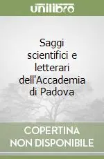 Saggi scientifici e letterari dell‘Accademia di Padova Novità