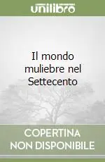 Sconto Il mondo muliebre nel Settecento