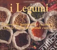 I legumi. Conoscerli, prepararli e cucinarli con le ricette dei grandi cuochi. Ediz. a colori Più Venduto