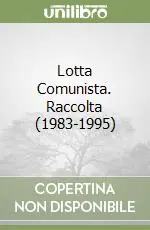 Compra Adesso Lotta Comunista. Raccolta (1983-1995)