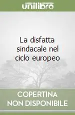 La disfatta sindacale nel ciclo europeo Offerta Speciale