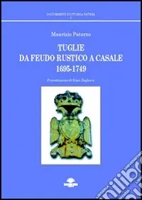 Offerta Speciale Tuglie da feudo rustico a casale (1695-1749)