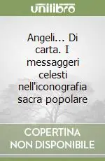 Angeli... Di carta. I messaggeri celesti nell‘iconografia sacra popolare Più Venduto