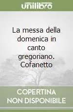 La messa della domenica in canto gregoriano. Cofanetto Prezzo Basso