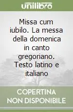 Prezzo Conveniente Missa cum iubilo. La messa della domenica in canto gregoriano. Testo latino e italiano