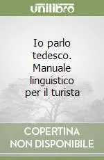 Io parlo tedesco. Manuale linguistico per il turista Miglior Prezzo