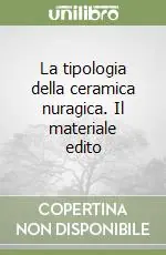 Compra Oggi Stesso La tipologia della ceramica nuragica. Il materiale edito