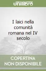 I laici nella comunità romana nel IV secolo Reso Gratuito