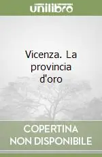 Occasione Vicenza. La provincia d‘oro