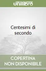 Esclusivo Centesimi di secondo