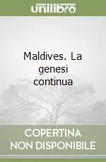 Novità Maldives. La genesi continua