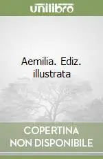 Aemilia. Ediz. illustrata Di Tendenza