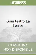 Offerta Limitata Gran teatro La Fenice
