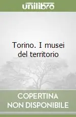 A Buon Prezzo Torino. I musei del territorio