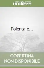 Acquista Ora Polenta e...