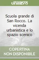 Bestseller Scuola grande di San Rocco. La vicenda urbanistica e lo spazio scenico