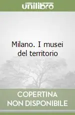 Milano. I musei del territorio Ordina Subito