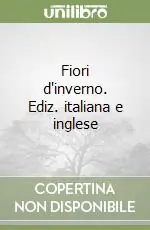Fiori d‘inverno. Ediz. italiana e inglese Sconto