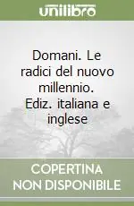 Domani. Le radici del nuovo millennio. Ediz. italiana e inglese Prezzo Ridotto