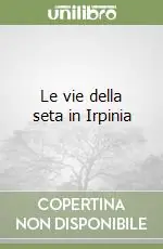 Ultima Occasione Le vie della seta in Irpinia