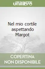 Nel mio cortile aspettando Margot Ultima Occasione