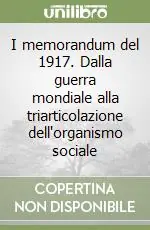 I memorandum del 1917. Dalla guerra mondiale alla triarticolazione dell‘organismo sociale Vendita Finale