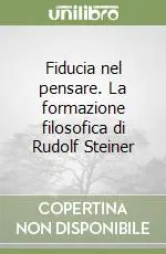 Fiducia nel pensare. La formazione filosofica di Rudolf Steiner Popolare
