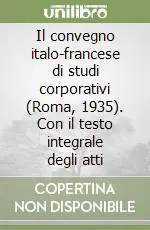 Il convegno italo-francese di studi corporativi (Roma, 1935). Con il testo integrale degli atti Economico