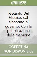 Offerta Limitata Riccardo Del Giudice dal sindacato al governo. Con la pubblicazione delle memorie