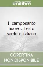 Il camposanto nuovo. Testo sardo e italiano Prezzo Basso