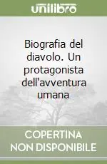 Biografia del diavolo. Un protagonista dell‘avventura umana Promozione Esclusiva