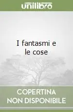 Più Venduto I fantasmi e le cose