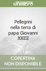 Pellegrini nella terra di papa Giovanni XXIII Offerta Lampo