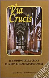 Via crucis. Il cammino della croce con don Ignazio Iltopolowski Prezzo Conveniente