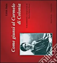 Come giunsi al carmelo di Colonia A Buon Prezzo