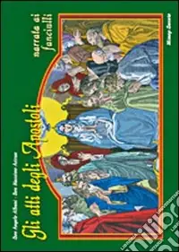 Gli atti degli Apostoli narrati ai fanciulli Bestseller