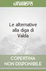 Le alternative alla diga di Valda Offerta Speciale