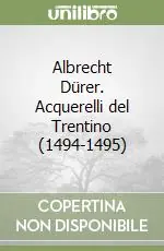 Promozione Esclusiva Albrecht Dürer. Acquerelli del Trentino (1494-1495)