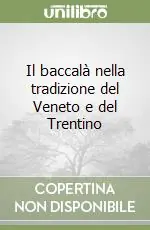 Prezzo Scontato Il baccalà nella tradizione del Veneto e del Trentino