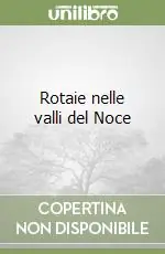 Rotaie nelle valli del Noce Scelto Dai Clienti