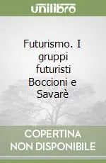 Economico Futurismo. I gruppi futuristi Boccioni e Savarè