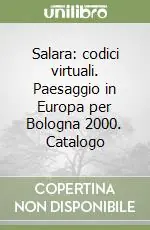Ultima Occasione Salara codici virtuali. Paesaggio in Europa per Bologna 2000. Catalogo
