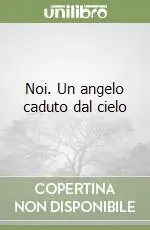 Esclusivo Noi. Un angelo caduto dal cielo